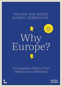 Book cover of Why Europe? An Integration History From A(denauer) to Z(elenskyy). Published by Lannoo Publishers.
