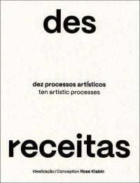 Desreceitas - Dez Processos Artísticos