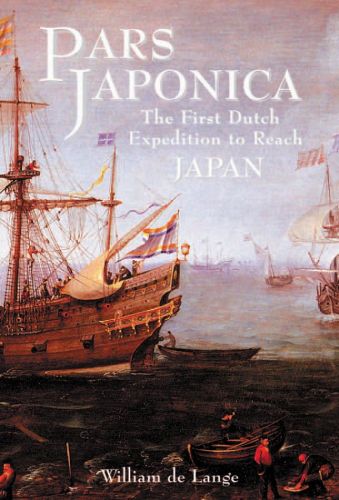 Book cover of Pars Japonica The First Dutch Expedition to Reach the Shores of Japan, with a large ship sailing on the seas. Published by Floating World Editions.