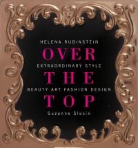Helena Rubinstein: Over the Top