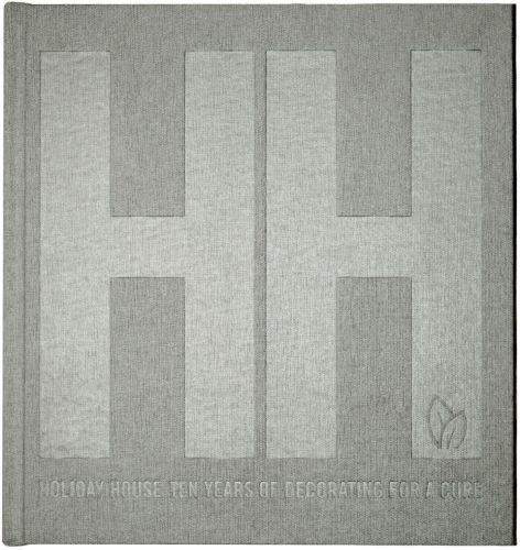 Book cover of Holiday House: Ten Years of Decorating for a Cure. Published by Pointed Leaf Press.