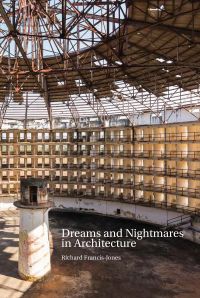 Dreams and Nightmares in Architecture