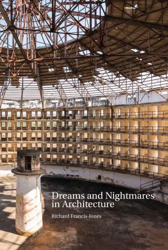 Dreams and Nightmares in Architecture