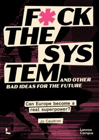 F*ck the System and Other Bad Ideas for the Future