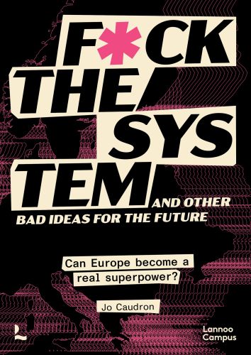 F*ck the System and Other Bad Ideas for the Future