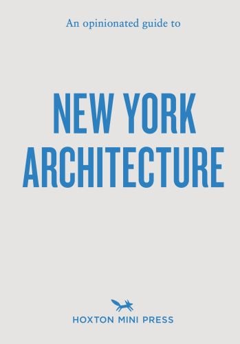 An Opinionated Guide to New York Architecture