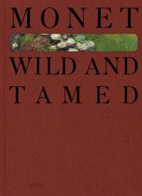 Monet. Wild and Tamed