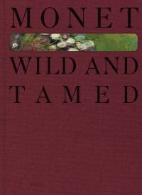 Monet. Wild and Tamed