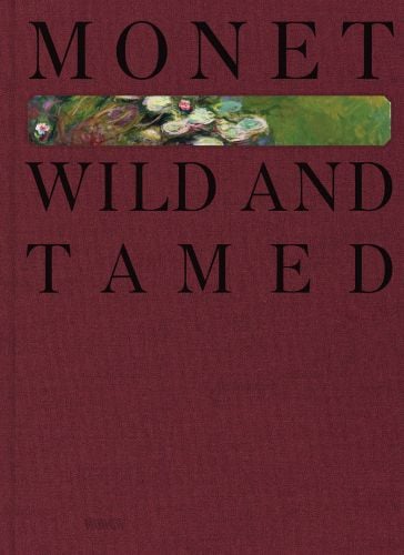 Monet. Wild and Tamed