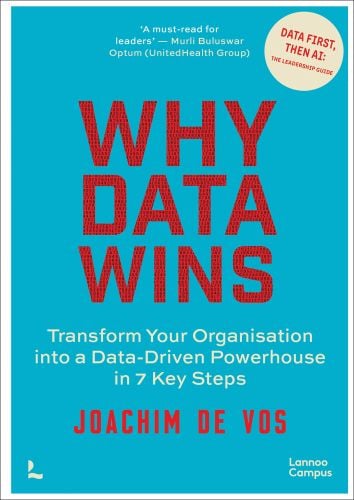Book cover of Why Data Wins: Transform Your Organisation into a Data-Driven Powerhouse in 7 Key Steps. Published by Lannoo Publishers.