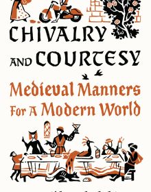Knight in armour riding motorcycle, presenting flowers to female, banquet feast below, on cover of 'Chivalry and Courtesy, Medieval Manners for Modern Life', by Abbeville Press.