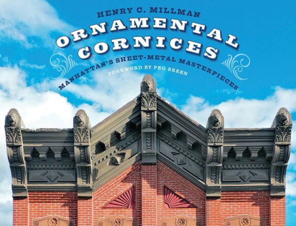 Book cover of Ornamental Cornices: Manhattan’s Sheet-Metal Masterpieces, featuring the decorative mould to the top of a building. Published by Abbeville Press.