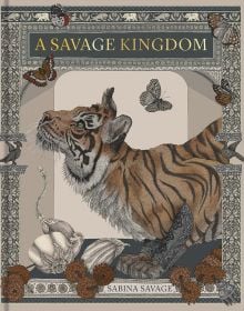 Book cover of Sabina Savage's A Savage Kingdom, with a tiger. Published by Hurtwood Press Ltd.