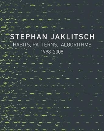 Book cover of Stephan Jaklitsch: Habits, Patterns & Algorithms. Published by ORO Editions.