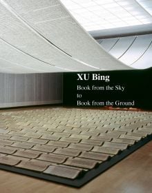 Book cover of XU Bing, Book from the Sky to Book from the Ground, with an installation of Tianshu (Book From the Sky), 1987–1991. Published by ACC Art Books.