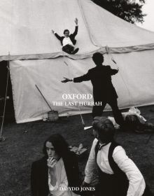 Book cover of 'Oxford The Last Hurrah, with a photo titled 'Sliding Down The Marquee, New College Ball, 1983' by Dafyyd Jones. Published by ACC Art Books.