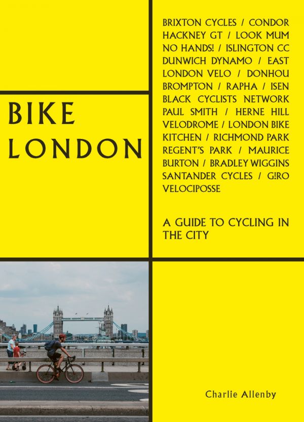 Book cover of Bike London, with a cyclist riding over bridge in London. Published by ACC Art Books.