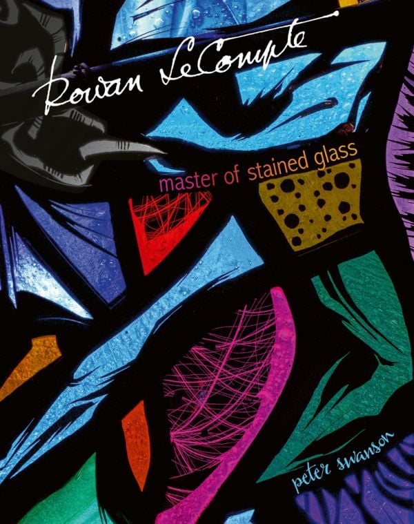 Book cover of Rowan LeCompte, Master of Stained Glass, with a colorful stained glass pattern. Published by ACC Art Books.