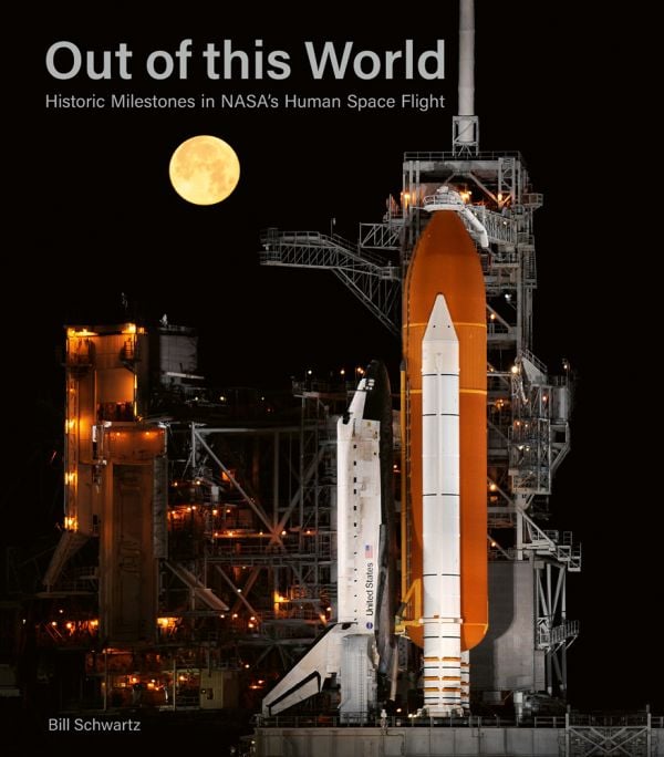 Book cover of Out of This World: Historic Milestones in NASA’s Human Space Flight, featuring the illuminated Space Shuttle Endeavour STS-134 on launch pad, in 2011, under black sky with bright full moon. Published by ACC Art Books.