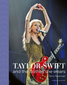 Book cover of Terry Newman's Taylor Swift, And the Clothes She Wears' featuring the singer on stage in silver sequin bodysuit and boots. Published by ACC Art Books.