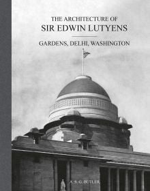 Book cover of The Architecture of Sir Edwin Lutyens, Volume 2: Gardens, Delhi, Washington, with the Presidential Palace domed roof, New Delhi, India. Published by ACC Art Books.