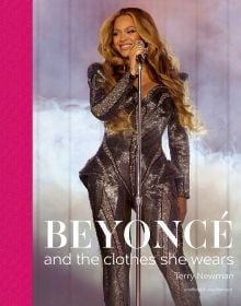 Book cover of Beyoncé, and the clothes she wears, with the singer performing on stage in sparkly outfit. Published by ACC Art Books.