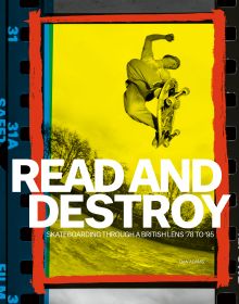 Book cover of Dan Adams' Read and Destroy, Skateboarding Through a British Lens 1978-1995, featuring a skateboarder performing a mid-air hold. Published by ACC Art Books.