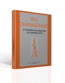 Book cover of Wu Changshuo: A Polymathic Maestro of Chinese Arts. Published by ACC Art Books.