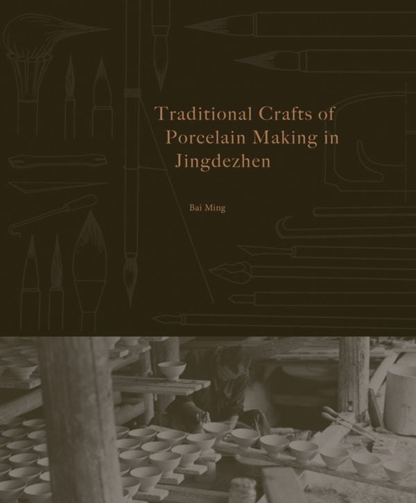 Book cover of Traditional Crafts of Porcelain Making in Jingdezhen, with a potter in a pottery with ceramic bowls. Published by ACC Art Books.