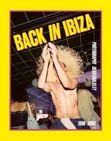 Book cover of Back in Ibiza: 1998-2003, featuring a club-goer dancing in a straw hat. Published by ACC Art Books.