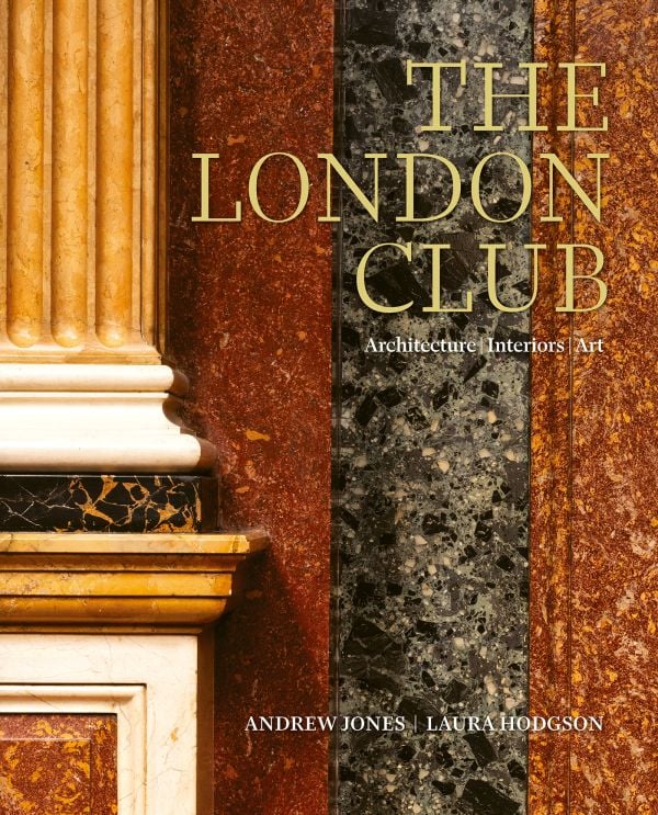 Book cover of The London Club: Architecture, Interiors, Art; featuring an interior wall of coloured marble. Published by ACC Art Books.