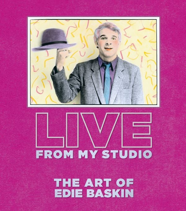 Book cover of Live From My Studio: The Art of Edie Baskin; featuring an artwork of Steve Martin wearing a suit, and holding a hat on finger on right hand. Published by ACC Art Books.