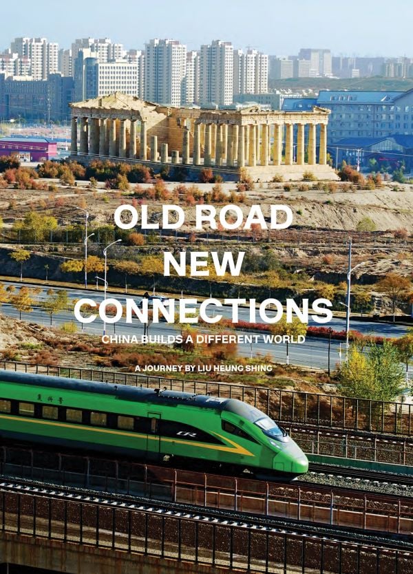 Old Road New Connections: China Builds a Different World