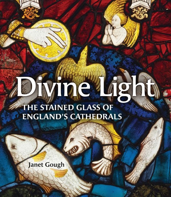 Book cover of Divine Light: The Stained Glass of England's Cathedrals; featuring a decorative window with fish and birds. Published by Kulturalis.