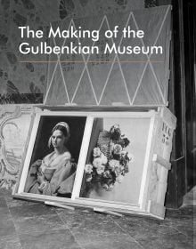 The Making of the Gulbenkian Museum