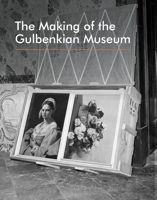 The Making of the Gulbenkian Museum