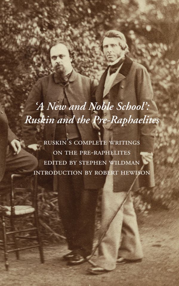 Book cover of A New and Noble School, Ruskin and the Pre-Raphaelites, with Gabriel Charles Dante Rossetti standing with John Ruskin, who holds walking stick. Published by Pallas Athene.