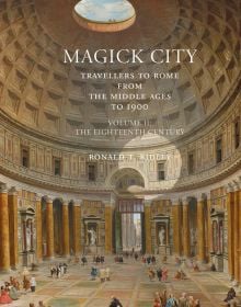Painting 'The Interior of the Pantheon, Rome' by Giovanni Paolo Panini, on cover of 'Magick City: Travellers to Rome from the Middle Ages to 1900, Volume II, The Eighteenth Century', by Pallas Athene.