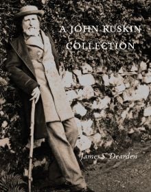 Book cover of A John Ruskin Collection, with the artist in later life, leaning against a stone wall holding a walking stick. Published by Pallas Athene.