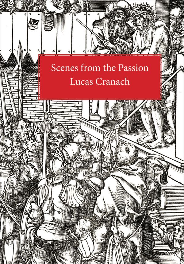 Book cover of Lucas Cranach's Scenes From the Passion, with a woodcut print. Published by Pallas Athene.