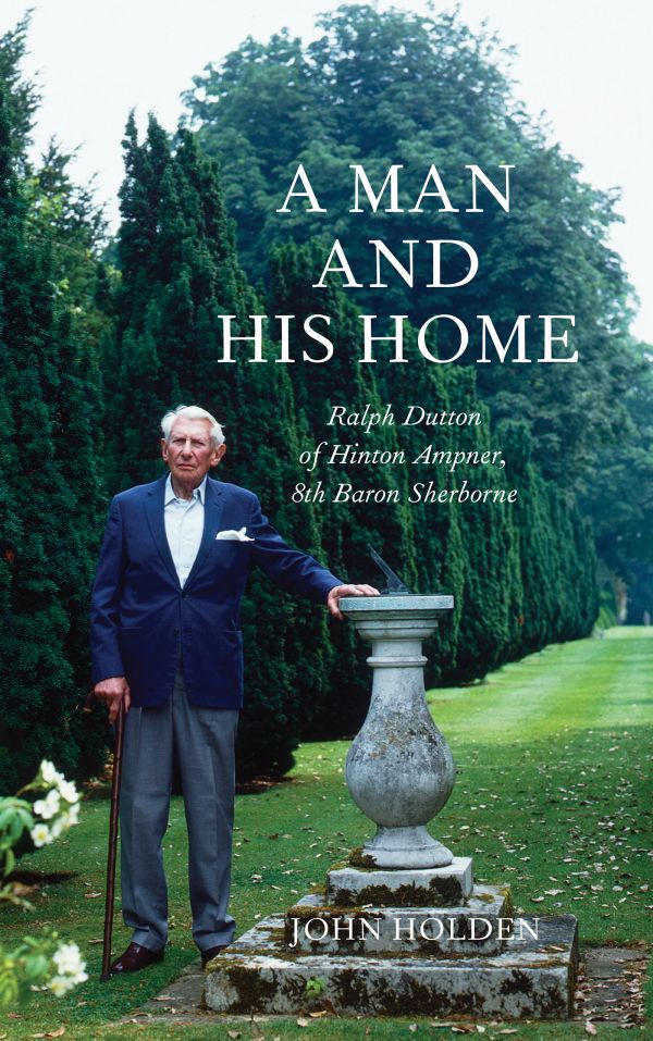 Book cover of A Man and his Home: Ralph Dutton of Hinton Ampner, 8th Baron Sherborne; featuring a man standing in a mature garden. Published by Pallas Athene.