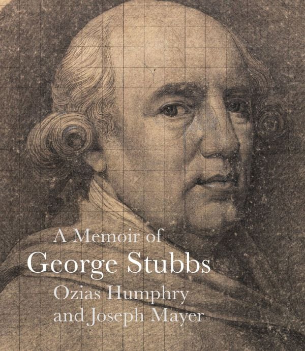 Book cover of A Memoir of George Stubbs; with a portrait of the British painter. Published by Pallas Athene.
