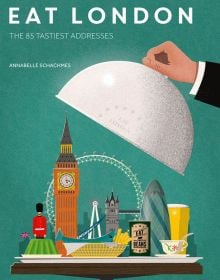 Book cover of Eat London: The 85 Tastiest Addresses, with a waiter lifting up domed lid of silver tray, revealing famous London landmarks. Published by ACC Art Books.