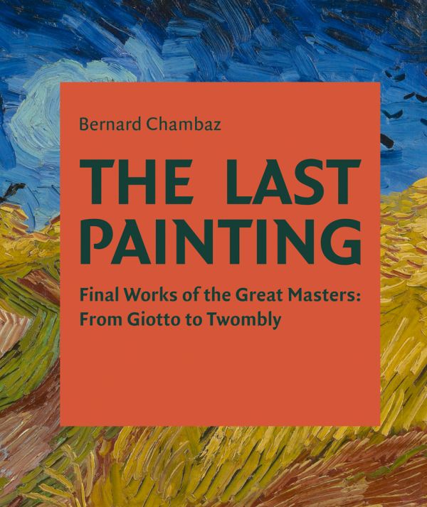 Book cover of The Last Painting Final Works of the Great Masters: from Giotto to Twombly, featuring a painting titled 'Road with Cypress and Star', by Vincent Van Gogh. Published by ACC Art Books.