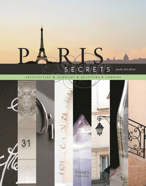 Book cover of Paris Secrets: Architecture, Interiors, Quartiers, Corners. Published by Images Publishing.
