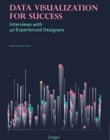 Book cover of Data Visualization for Success: Interviews with 40 Experienced Designers. Published by Images Publishing.