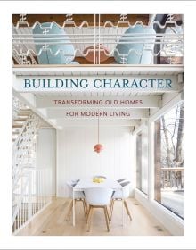 Book cover of Building Character: Transforming Old Homes for Modern Living, with a two story residential interior, with white dining table and chairs, and staircase leading to upper living space above. Published by Images Publishing.
