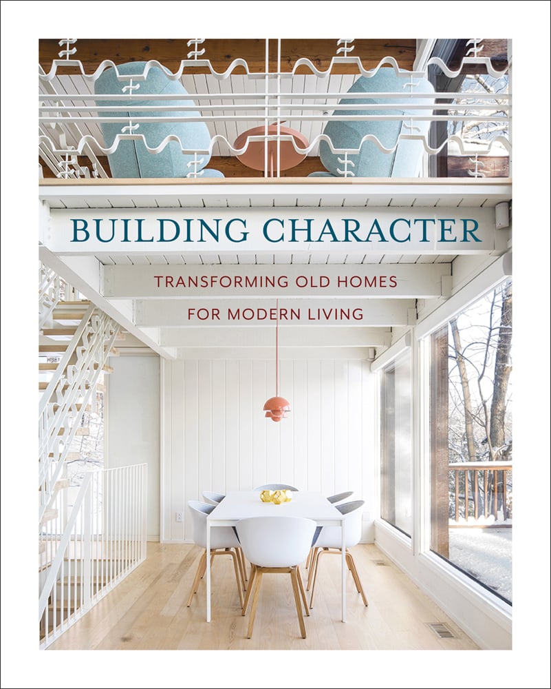 Book cover of Building Character: Transforming Old Homes for Modern Living, with a two story residential interior, with white dining table and chairs, and staircase leading to upper living space above. Published by Images Publishing.