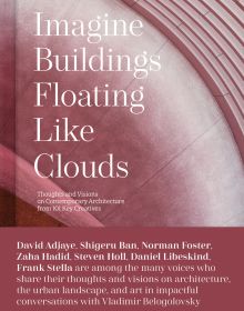 Imagine Buildings Floating like Clouds Thoughts and Visions on Contemporary Architecture from 101 Key Creatives in white font on pink filter photo.