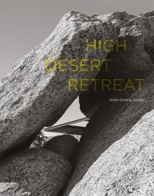 Book cover of Aidlin Darling Design's High Desert Retreat, with large rocks and roof structure behind. Published by Images Publishing.